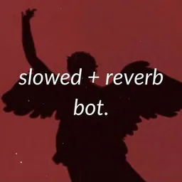 slowed reverb bot
