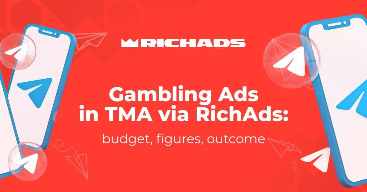 Gambling Ads in TMA via RichAds: budget, figures, outcome